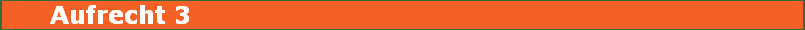Aufrecht 3